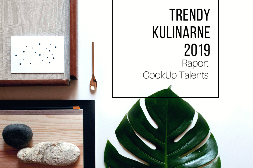 Trendy Kulinarne 2019 – Raport CookUp Talents